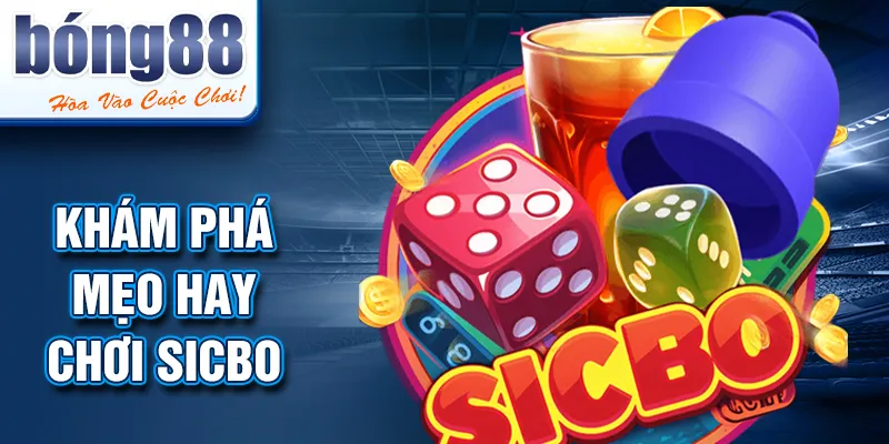 Khám phá mẹo hay chơi sicbo