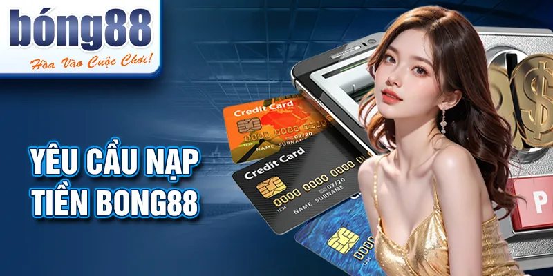 Yêu cầu nạp tiền BONG88