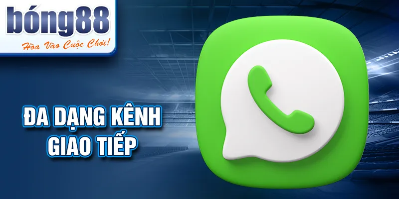 Đa dạng kênh giao tiếp