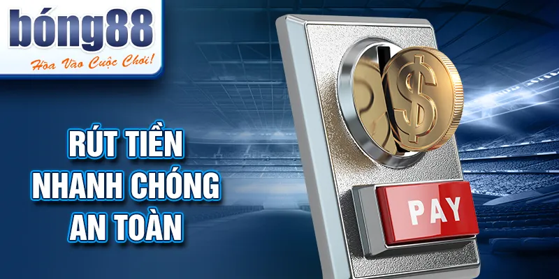Rút tiền nhanh chóng an toàn