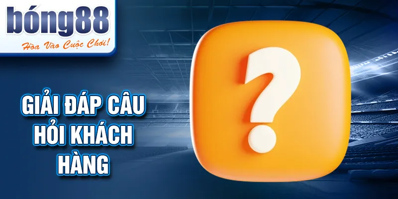 Giải đáp câu hỏi khách hàng Giải đáp câu hỏi khách hàng